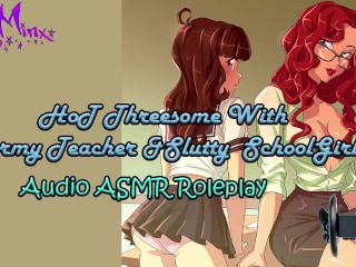 ASMR - super hot 3 way With A kinky schoolteacher & whorish college girl! Audio Roleplay